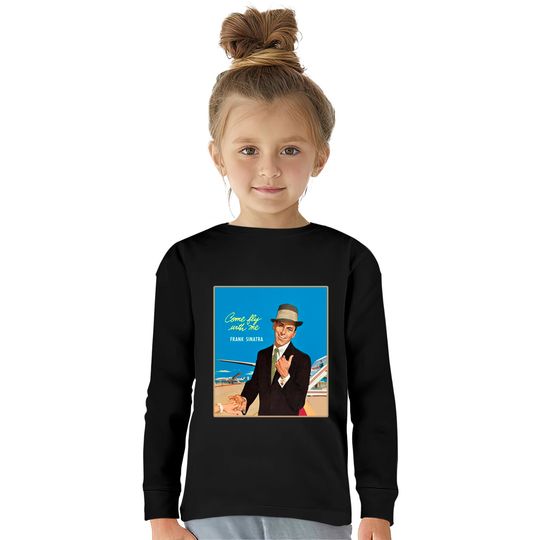 Frank Sinatra Come Fly With Me Kids Long Sleeve T-Shirt