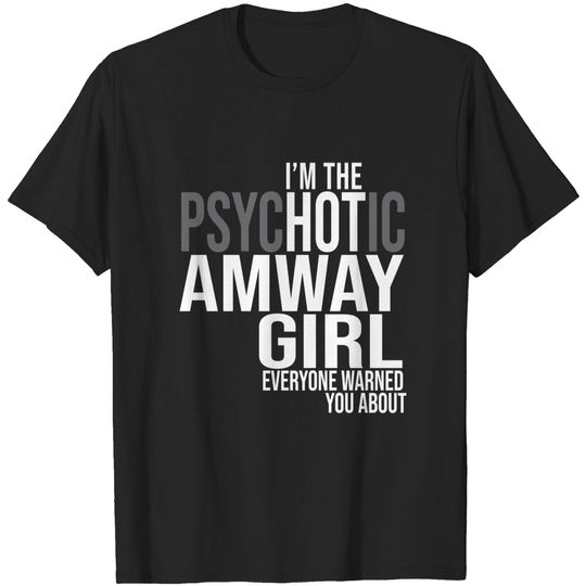 Way Woman I'm The Psychotic Am.Way Girl Shirt