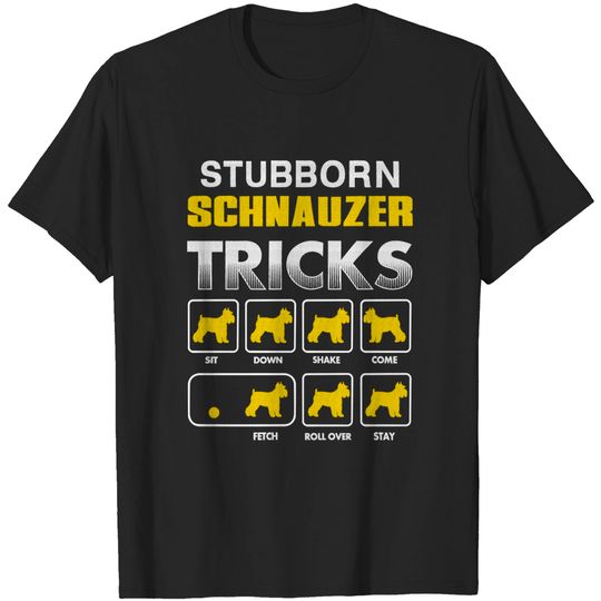 Schnauzer Stubborn Schnauzer Tricks Shirt
