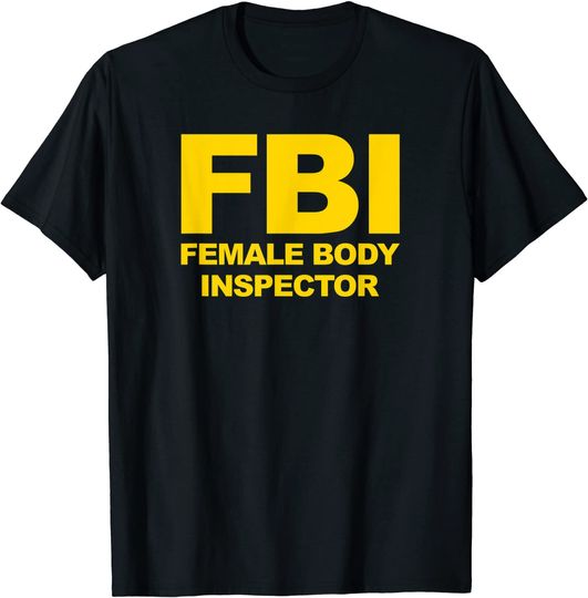 Female Body Inspector T-shirt Funny  FBI