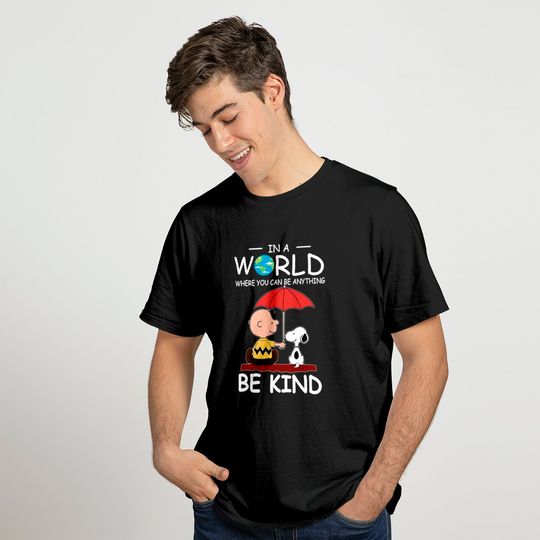 in A World Where You Can Be Anything Be Kind Brown and Snoopy T Shirt