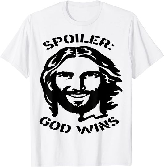 Spoiler God wins Jesus God Religious T-Shirt