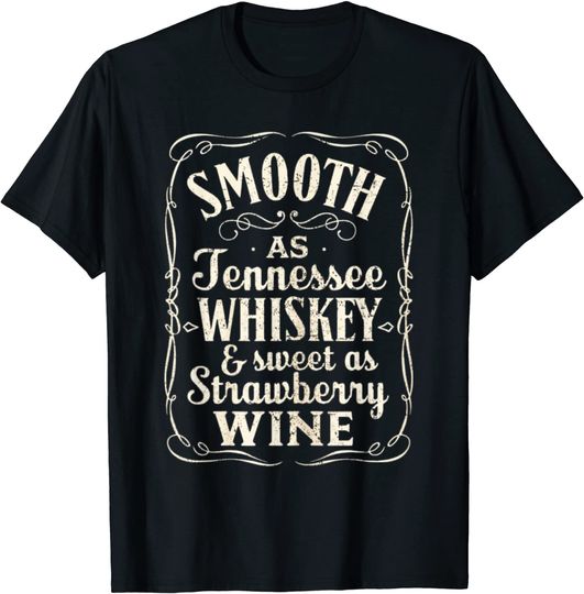 Smooth As Tennessee Whiskey T-Shirt Sweet As Strawberry Wine