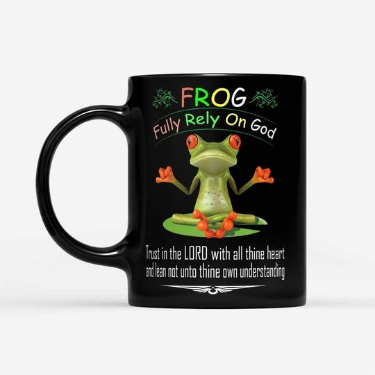 Fully Rely On God Frog Black Mug