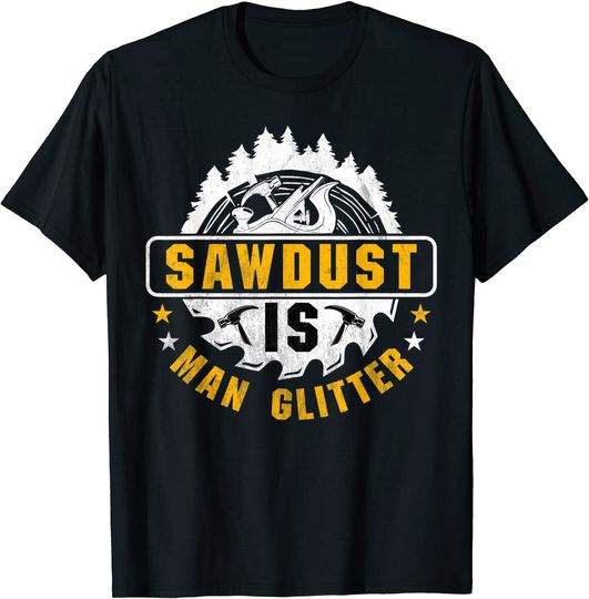 Man T-Shirt Sawdust Is Man - Woodworking Carpentry Craft