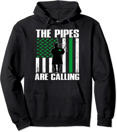 The Pipes Are Calling St Patricks Day Gift Irish Bagpipe Pullover Hoodie