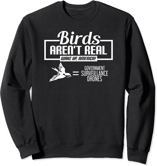Birds Aren't Real Wake Up, Amercia! Sweatshirt