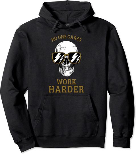 No One Cares Work Harder Skull Gym Motivational Workout Pullover Hoodie