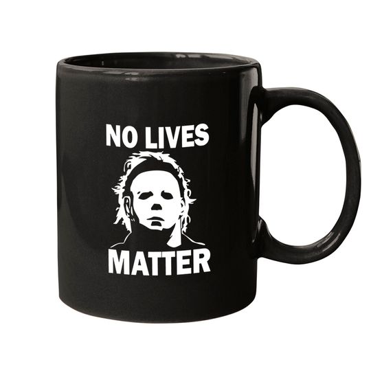 No Lives Matter Horror Movie Coffee Mug