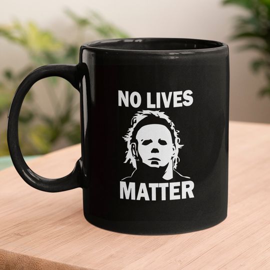 No Lives Matter Horror Movie Coffee Mug