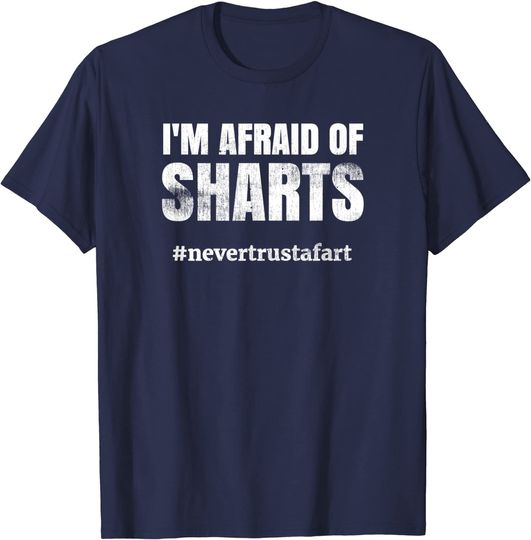 Sharts-Never Trust a Fart Classic Fart Joke Tshirt
