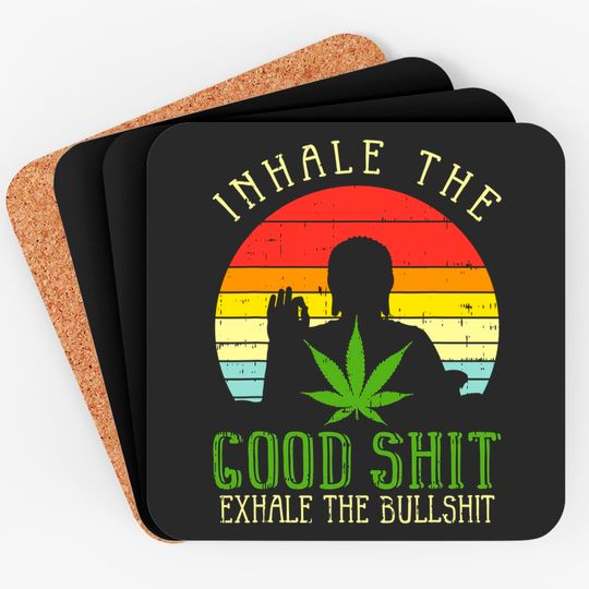 Inhale Good Shit Exhale Bullshit Weed Cannabis Yoga 420 Gift Coasters