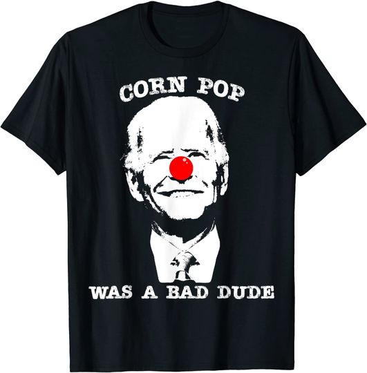 Corn Pop Was A Bad Dude Anti-Biden T-Shirt