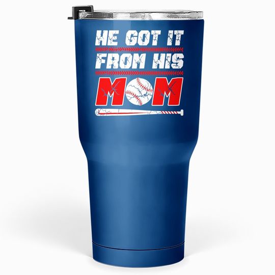 He Got It From His Mom Funny Baseball Mom Player Vintage Tumbler 30 Oz