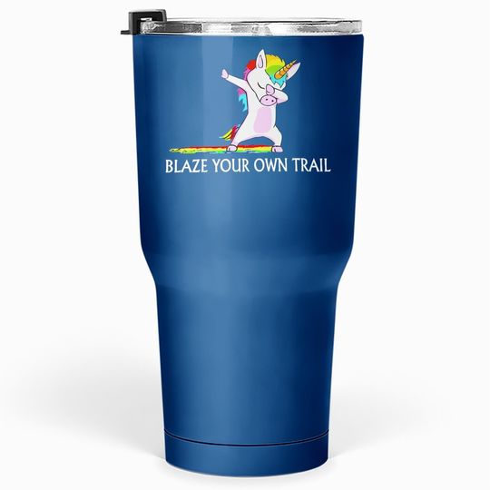 Blaze Your Own Trail Unicorn Tumbler 30 Oz