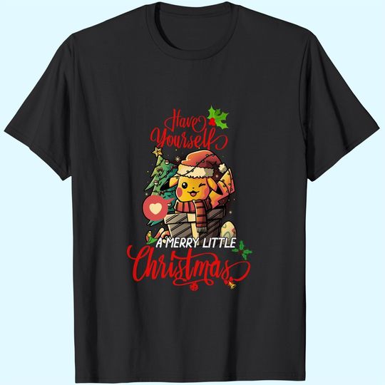 Have Yourself A Merry Little Christmas T-Shirts