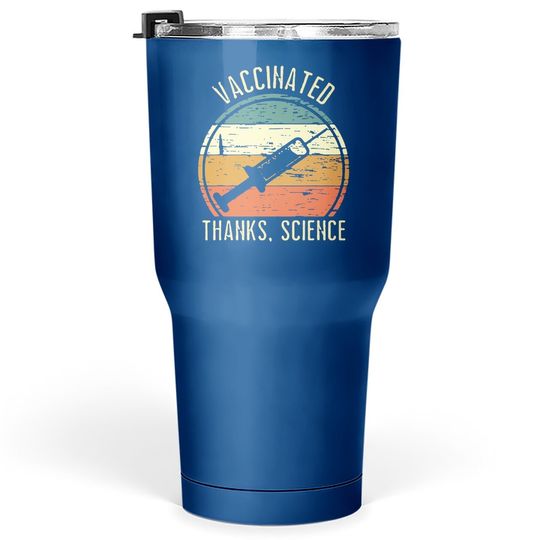 Tumbler 30 Oz Vaccinated Thanks Science
