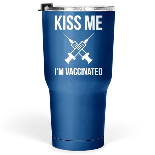 Kiss Me I'm Vaccinated Tumbler 30 Oz Irish Vaccinated Tumbler 30 Oz Kiss Me Im Vaccinated Tumbler 30 Oz