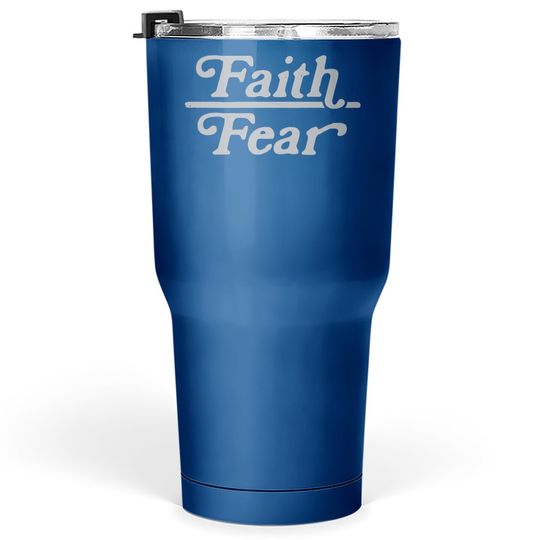 Faith Over Fear Tumbler 30 Oz Cute Religion Faithful Empowerment Novelty Tumblers 30 oz