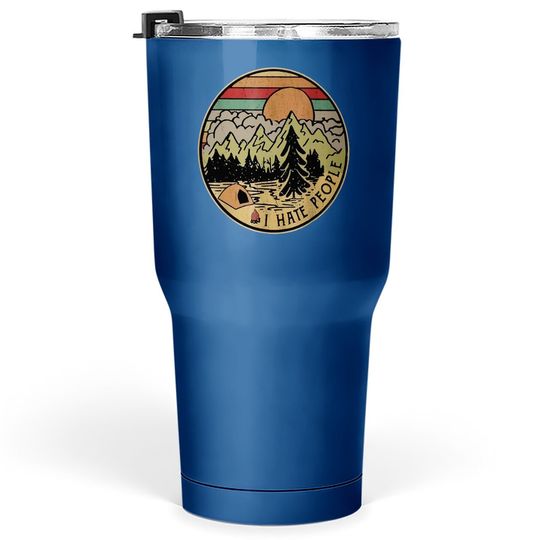 I Love Camping I Hate People Outdoors Funny Vintage Tumbler 30 Oz