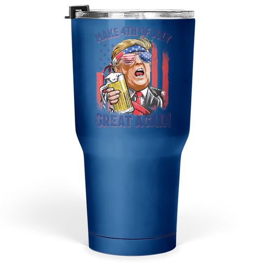 Make 4th Of July Great Again Funny Trump Drinking Beer Tumbler 30 Oz
