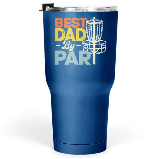 Best Dad By Par Funny Disc Golf Father's Day Daddy Tumbler 30 Oz