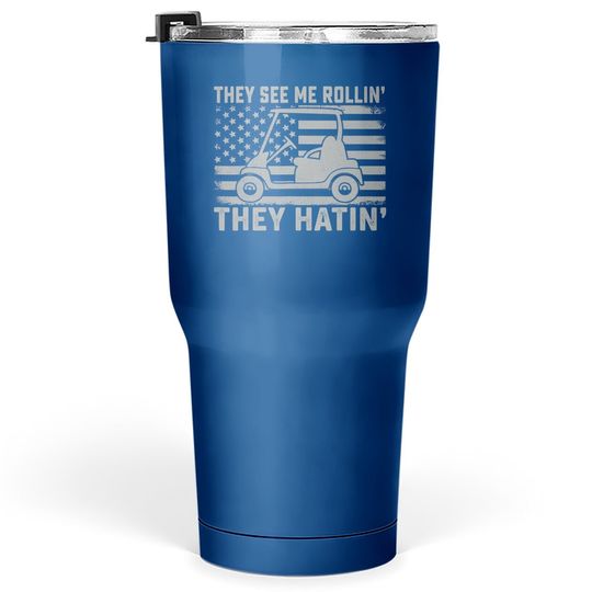 Funny Golfer Dad Husband Us Flag They See Me Rolling Tumbler 30 Oz