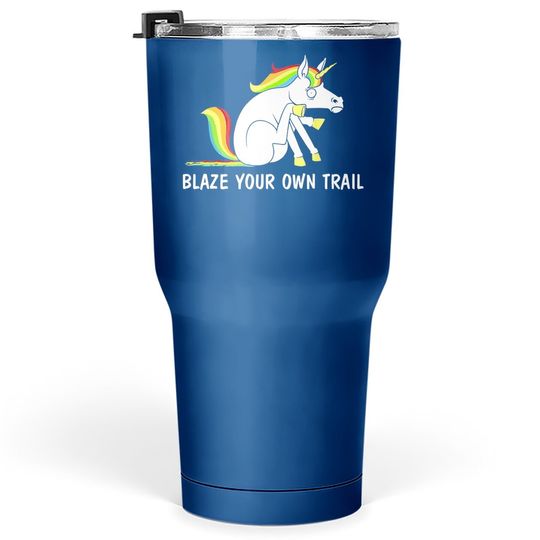 Blaze Your Own Trail Unicorn Tumbler 30 Oz