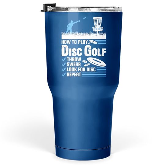 Funny How To Play Disc Golf Tumbler 30 Oz