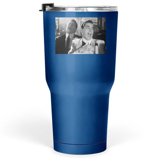 Goodfellas Ray Liotta Laughing Funny How Tumbler 30 Oz
