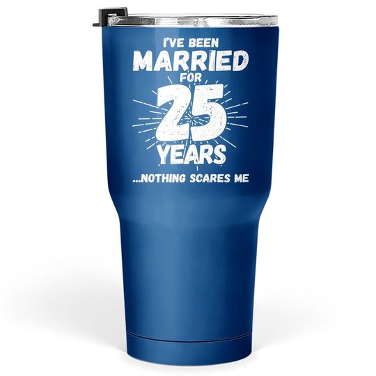 Couples Married 25 Years - Funny 25th Wedding Anniversary Tumbler 30 Oz