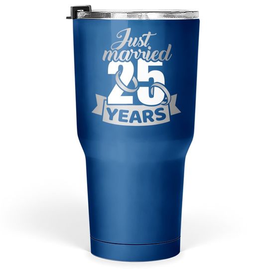 Just Married 25 Years 25th Wedding Anniversary Tumbler 30 Oz