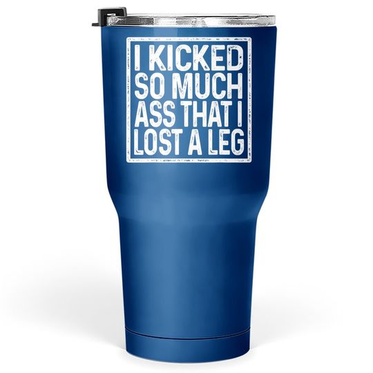 Amputee Humor Lost Leg Funny Recovery Gifts Tumbler 30 Oz