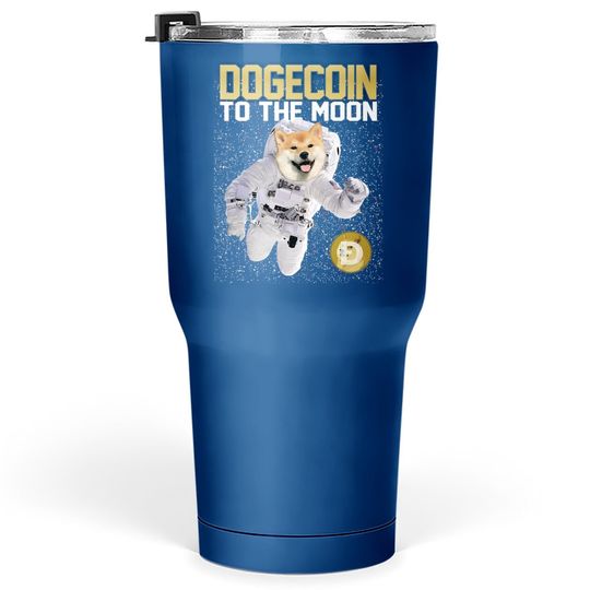 Dogecoin To The Moon - Cryptocurrency Funny Dog Astronaut Tumbler 30 Oz