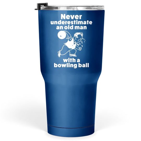 Funny Bowling Gift Tumbler 30 Oz For Old Man Dad Or Grandpa