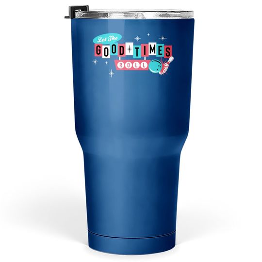 Retro Vintage 50's 60's Bowling - Let The Good Times Roll Tumbler 30 Oz