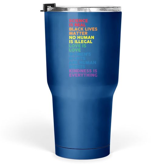 Gay Pride Science Is Real Black Lives Matter Love Is Love Tumbler 30 Oz