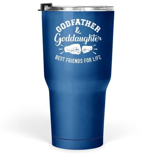 Godfather And Goddaughter Friends For Life Tumbler 30 Oz