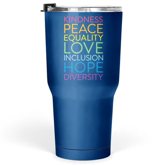 Peace Love Inclusion Equality Diversity Human Rights Tumbler 30 Oz
