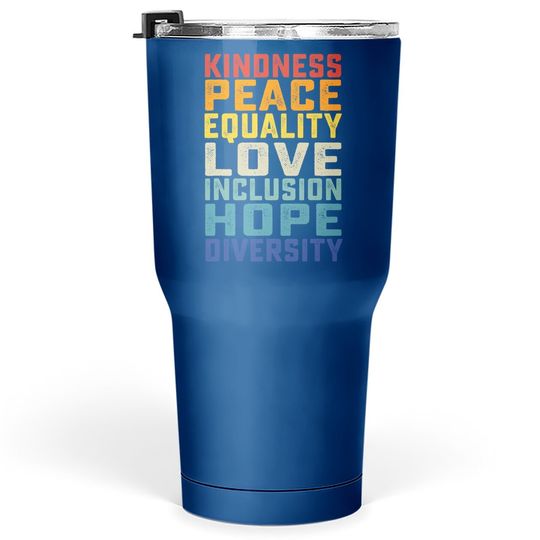 Peace Love Equality Inclusion Diversity Human Rights Tumbler 30 Oz