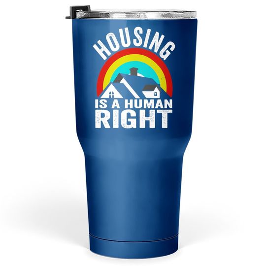 Housing Is A Human Right Poverty Cancel Rent Stop Evictions Tumbler 30 Oz