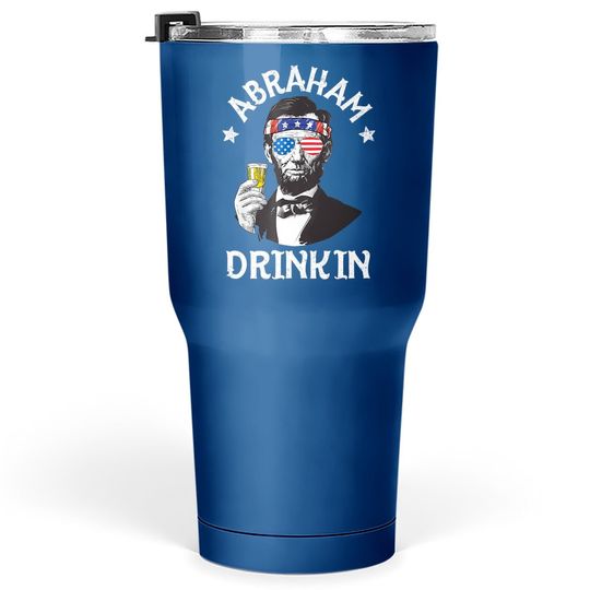Abraham Drinkin 4th Of July Tumbler 30 Oz Abe Lincoln Gift