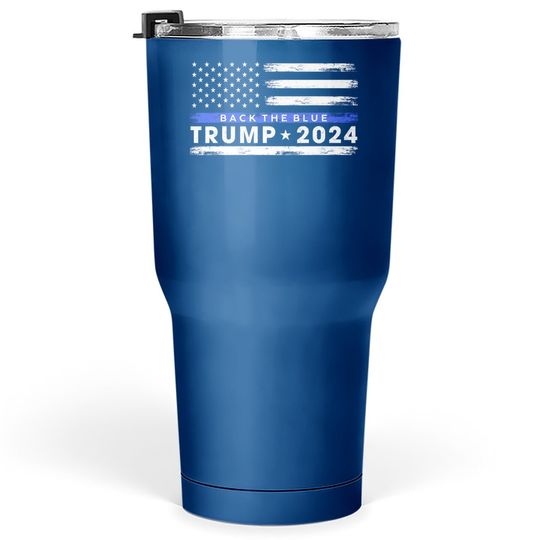Pro Trump 2024 Back The Blue Thin Blue Line American Flag Tumbler 30 Oz