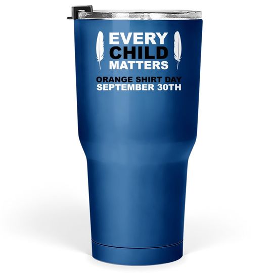 Every Child Matters Tumbler 30 Oz