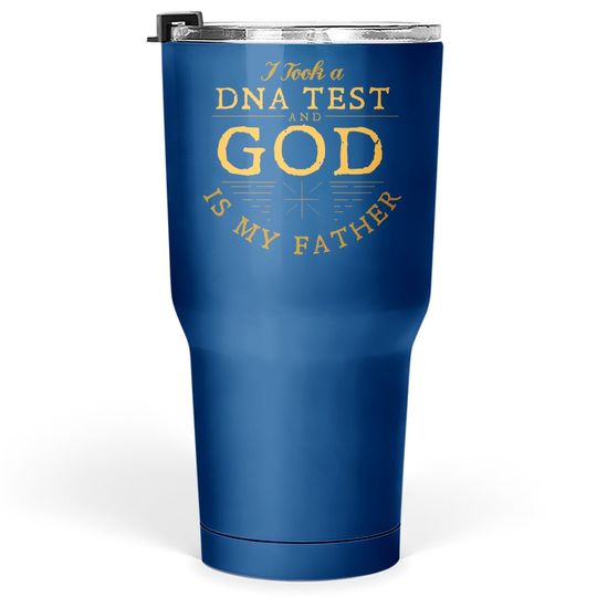 Tumbler 30 Oz I Took Dna Test And God Is My Father
