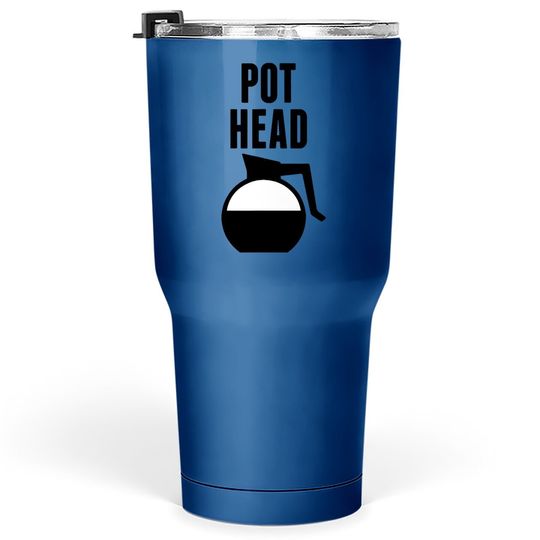 Pot Head Coffee Caffeine Fanatic Tumbler 30 Oz