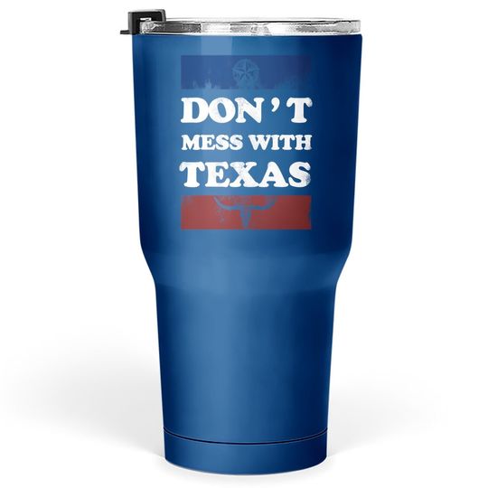 Don't Mess With Texas Tumbler 30 Oz