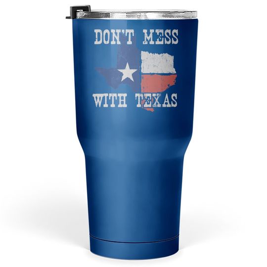 Don't Mess With Vintage Texas Tumbler 30 Oz