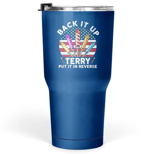 Back Up Terry Put It In Reverse 4th Of July Vintage Tumbler 30 Oz