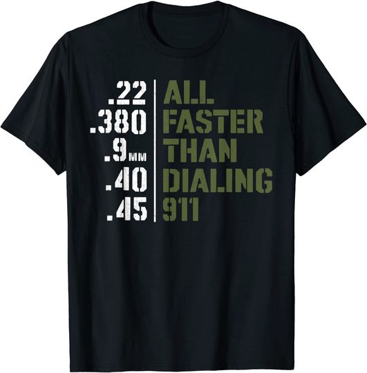 Ammo Gun Lovers Shirt - All Faster Than Dialing 911 T-Shirt